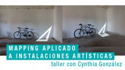 Mapping aplicado a instalaciones artísticas.Taller con Cynthia González.
