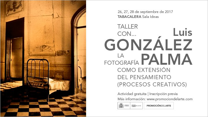 La fotografía como extensión del pensamiento (Procesos creativos) Taller con Luis González Palma
