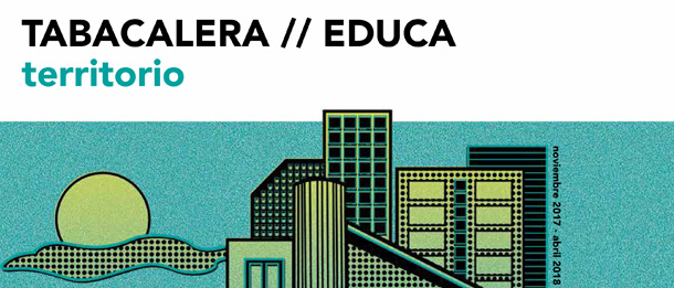 TABACALERA //EDUCA #1_Territorio